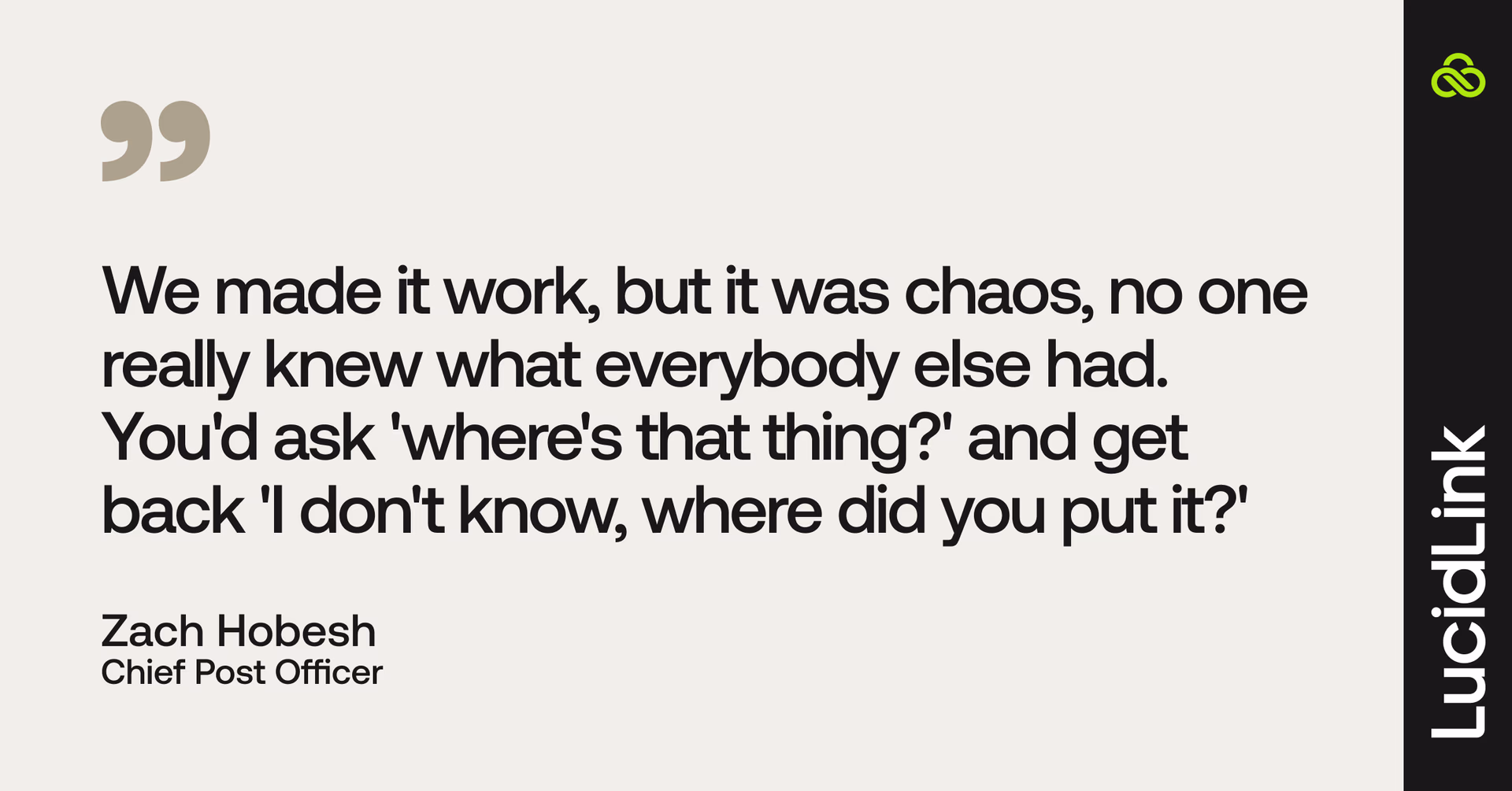 We made it work, but it was chaos, no one really knew what everybody else had. You'd ask 'where's that thing?' and get back 'I don't know, where did you put it?'