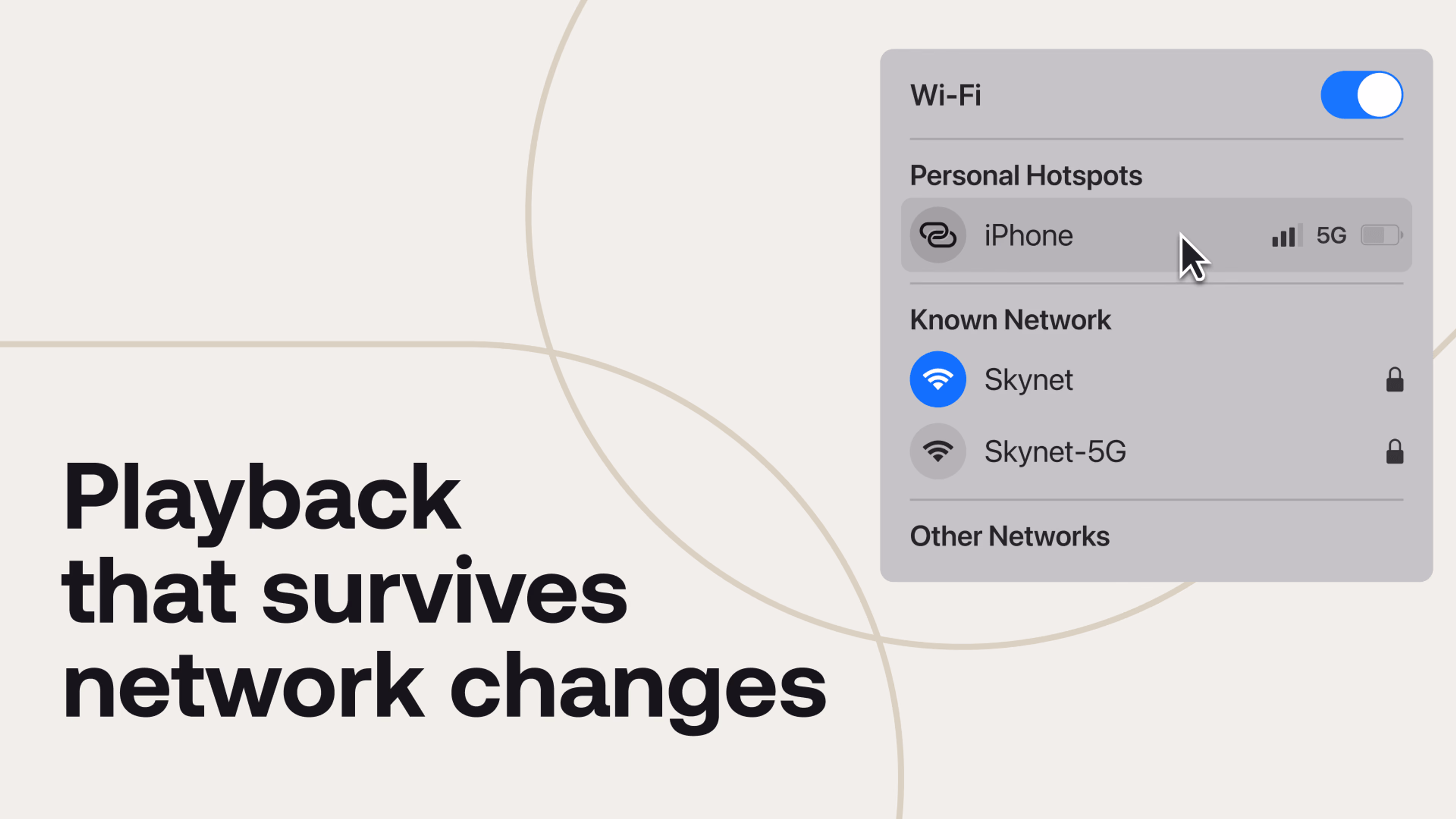 Playback that survives network changes.
