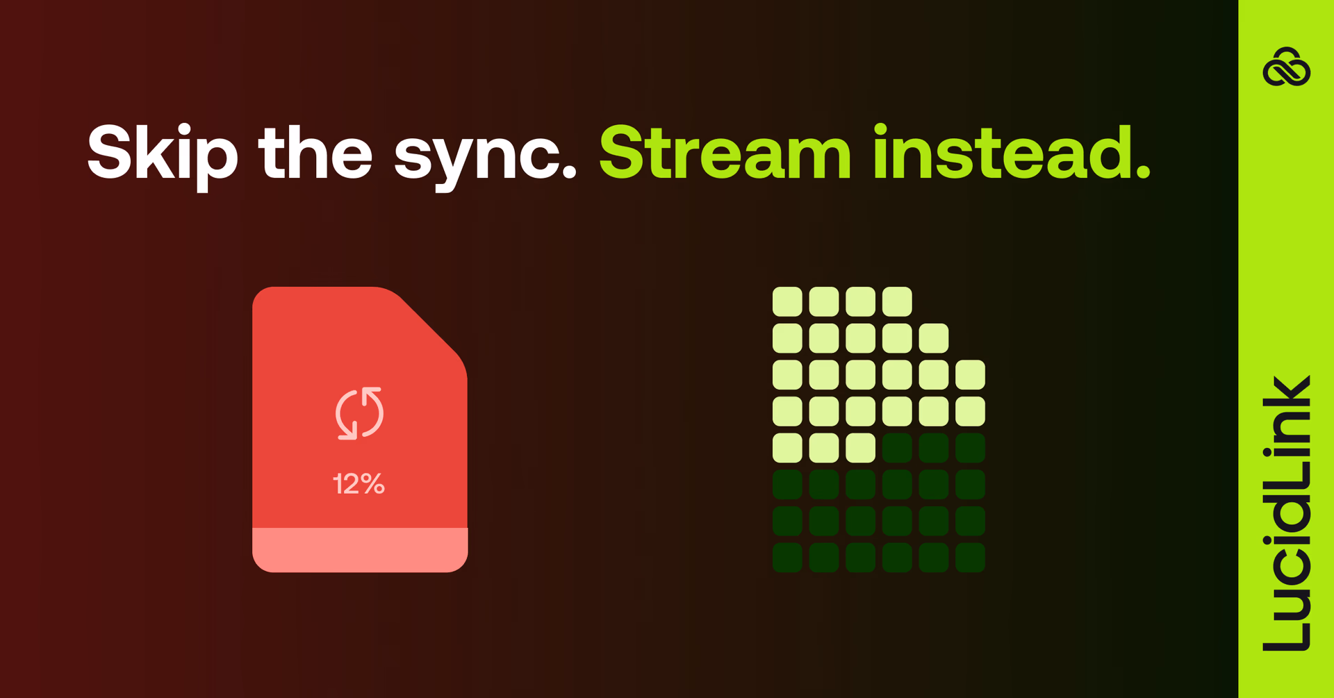 Skip the sync, stream instead