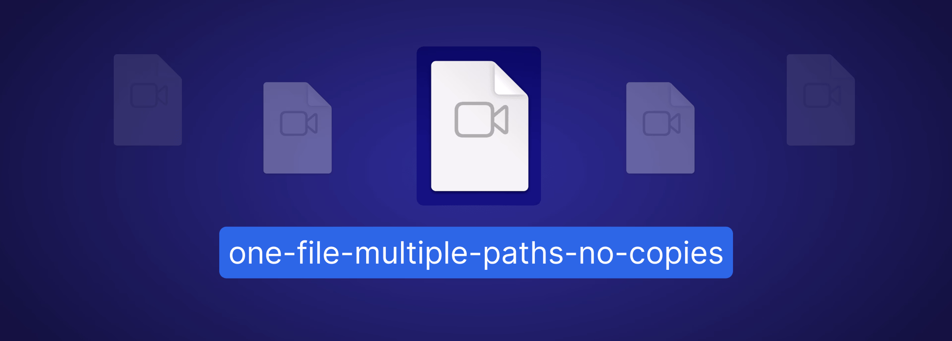One highlighted file icon among duplicates, labeled 'one-file-multiple-paths-no-copies.'